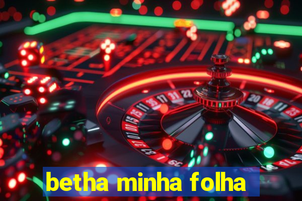 betha minha folha